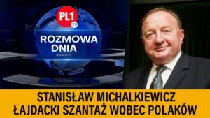 Stanisław Michalkiewicz – Łajdacki szantaż wobec Polaków